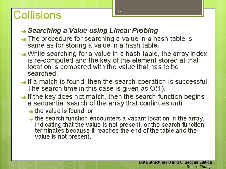 Collisions 33 Searching a Value using Linear Probing The procedure for searching a value