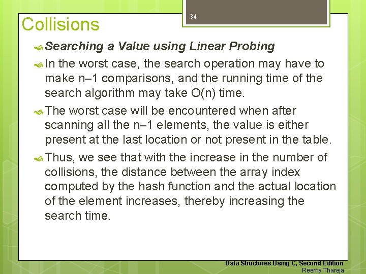 Collisions 34 Searching a Value using Linear Probing In the worst case, the search