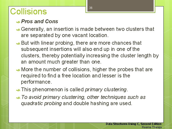 Collisions 36 Pros and Cons Generally, an insertion is made between two clusters that