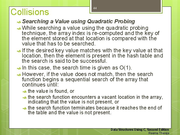 Collisions 44 Searching a Value using Quadratic Probing While searching a value using the