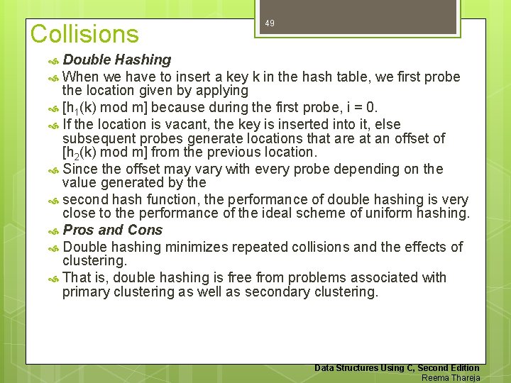 Collisions 49 Double Hashing When we have to insert a key k in the