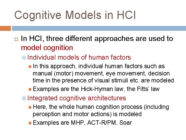 Cognitive Models in HCI In HCI, three different approaches are used to model cognition Cognitive Models in HCI In HCI, three different approaches are used to model cognition