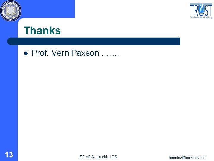 Thanks l 13 Prof. Vern Paxson ……. SCADA-specific IDS bonniez@berkeley. edu 