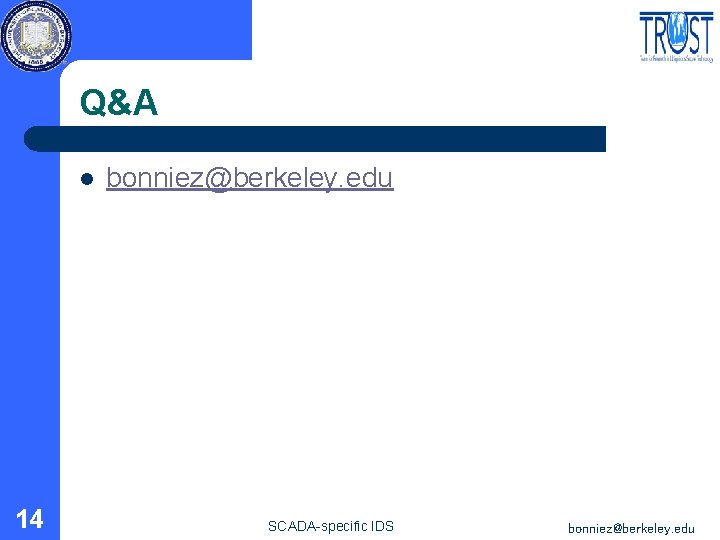 Q&A l 14 bonniez@berkeley. edu SCADA-specific IDS bonniez@berkeley. edu 