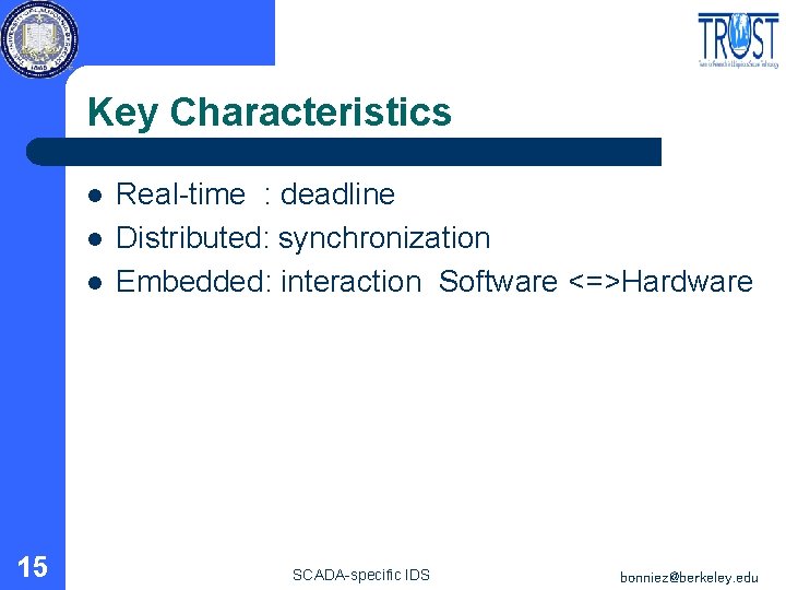 Key Characteristics l l l 15 Real-time : deadline Distributed: synchronization Embedded: interaction Software