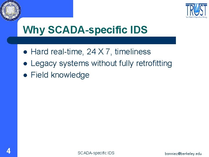 Why SCADA-specific IDS l l l 4 Hard real-time, 24 X 7, timeliness Legacy