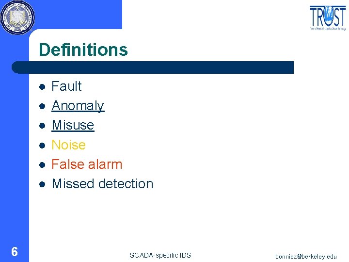 Definitions l l l 6 Fault Anomaly Misuse Noise False alarm Missed detection SCADA-specific