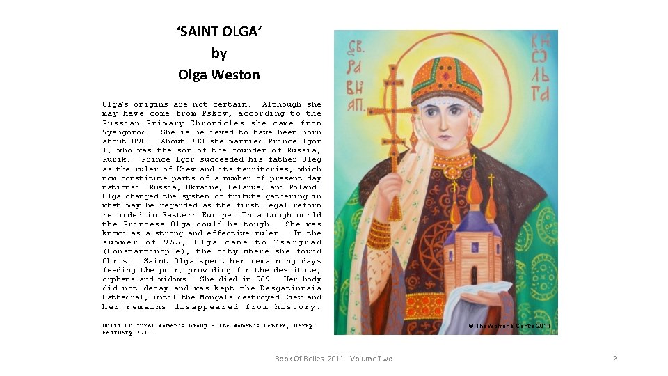 ‘SAINT OLGA’ by Olga Weston Olga’s origins are not certain. Although she may have