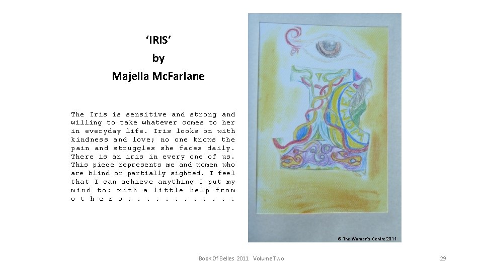 ‘IRIS’ by Majella Mc. Farlane The Iris is sensitive and strong and willing to