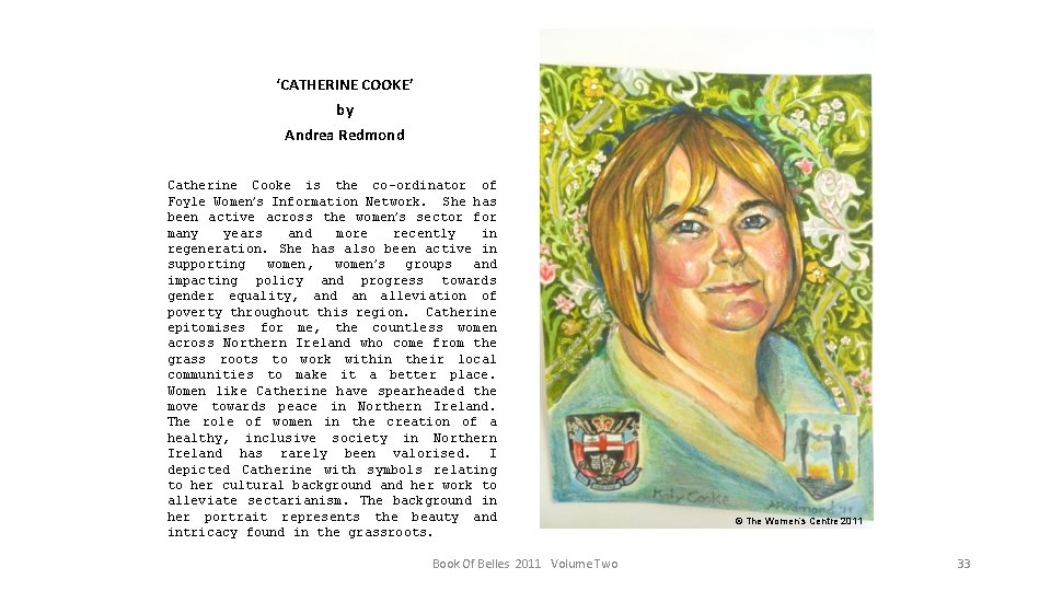 ‘CATHERINE COOKE’ by Andrea Redmond Catherine Cooke is the co-ordinator of Foyle Women’s Information