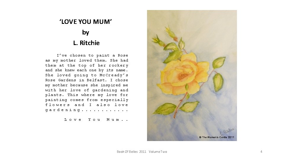 ‘LOVE YOU MUM’ by L. Ritchie I’ve chosen to paint a Rose as my