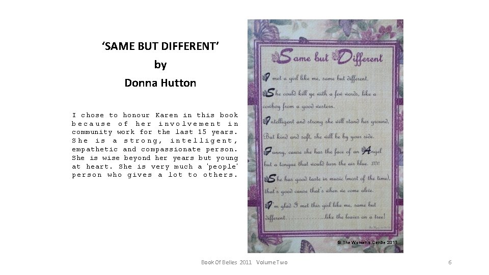 ‘SAME BUT DIFFERENT’ by Donna Hutton I chose to honour Karen in this book