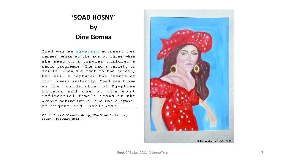 ‘SOAD HOSNY’ by Dina Gomaa Soad was an Egyptian actress. Her career began at