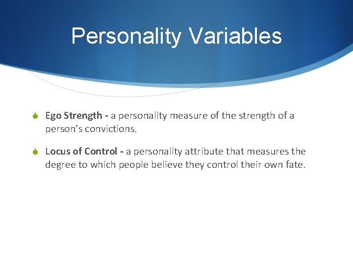 Personality Variables S Ego Strength - a personality measure of the strength of a