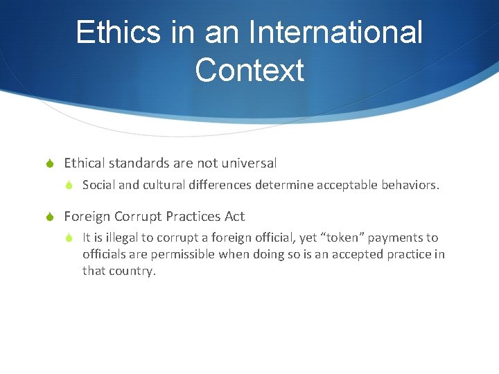 Ethics in an International Context S Ethical standards are not universal S Social and