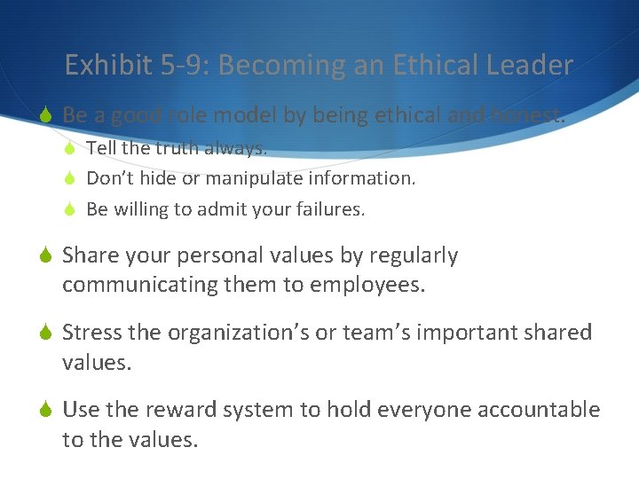 Exhibit 5 -9: Becoming an Ethical Leader S Be a good role model by