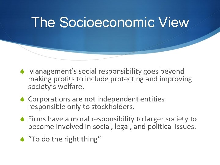 The Socioeconomic View S Management’s social responsibility goes beyond making profits to include protecting
