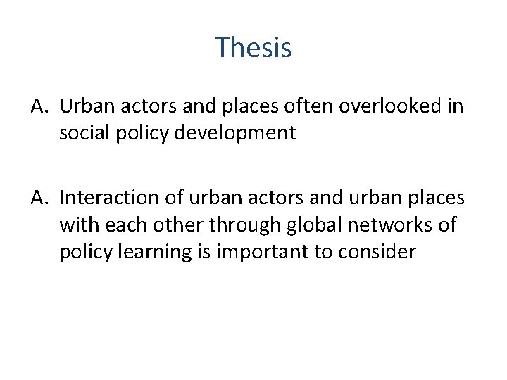 Thesis A. Urban actors and places often overlooked in social policy development A. Interaction