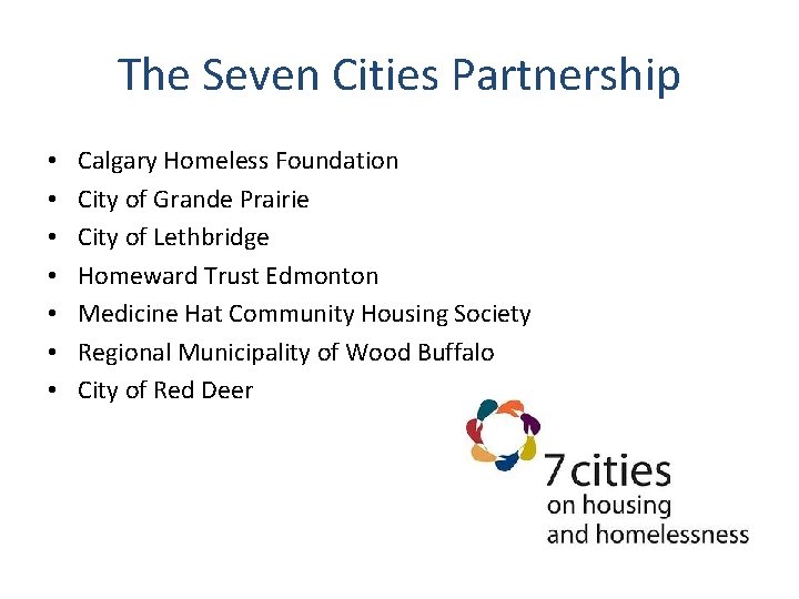 The Seven Cities Partnership • • Calgary Homeless Foundation City of Grande Prairie City