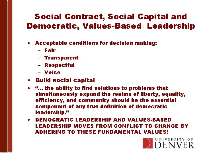 Social Contract, Social Capital and Democratic, Values-Based Leadership • Acceptable conditions for decision making: