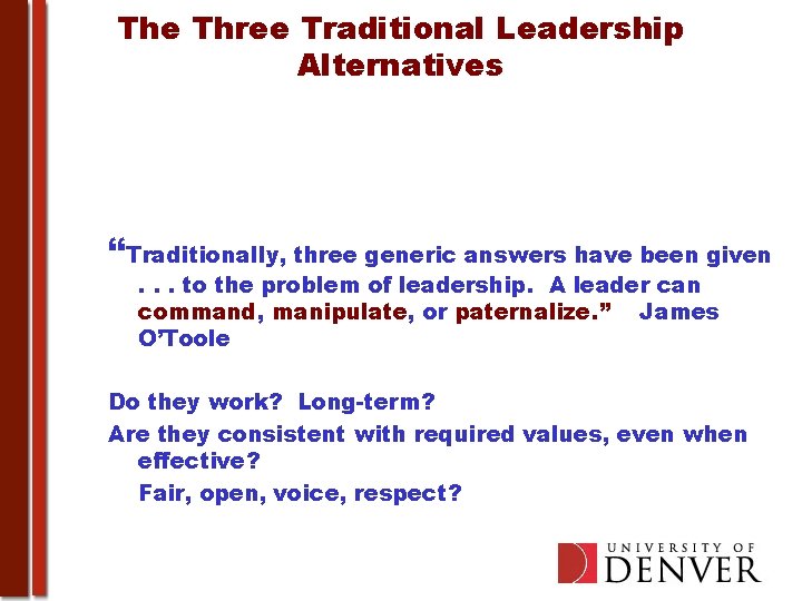 The Three Traditional Leadership Alternatives “Traditionally, three generic answers have been given. . .