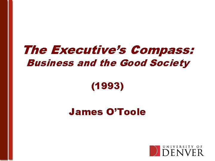 The Executive’s Compass: Business and the Good Society (1993) James O’Toole 