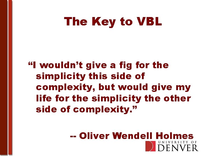 The Key to VBL “I wouldn’t give a fig for the simplicity this side