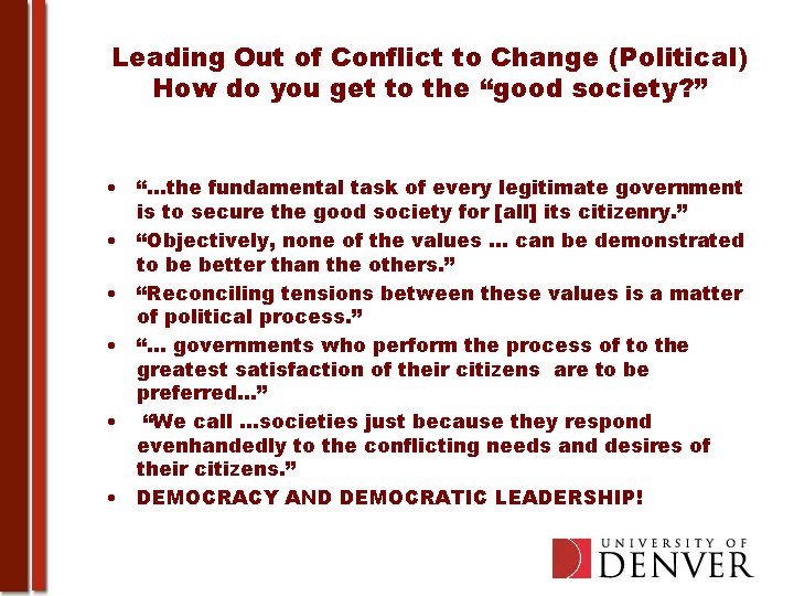 Leading Out of Conflict to Change (Political) How do you get to the “good