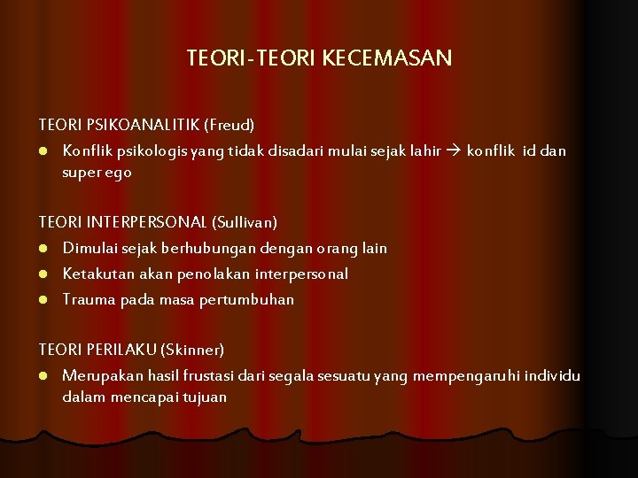 TEORI-TEORI KECEMASAN TEORI PSIKOANALITIK (Freud) l Konflik psikologis yang tidak disadari mulai sejak lahir