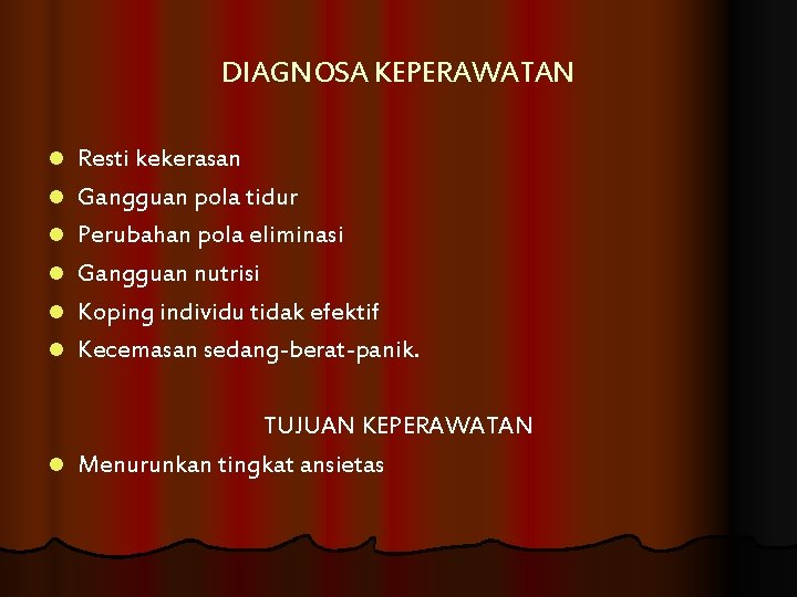 DIAGNOSA KEPERAWATAN l l l Resti kekerasan Gangguan pola tidur Perubahan pola eliminasi Gangguan