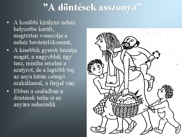  ”A döntések asszonya” • A korábbi királynő nehéz helyzetbe került, megtörten vonszolja a