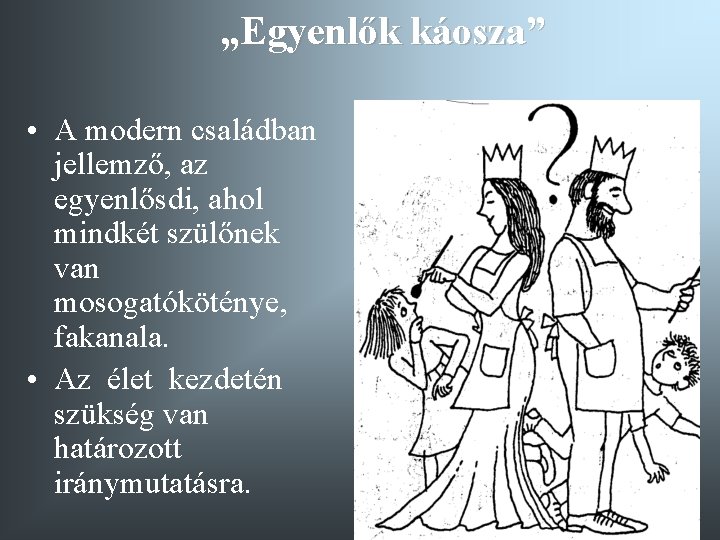 „Egyenlők káosza” • A modern családban jellemző, az egyenlősdi, ahol mindkét szülőnek van mosogatóköténye,