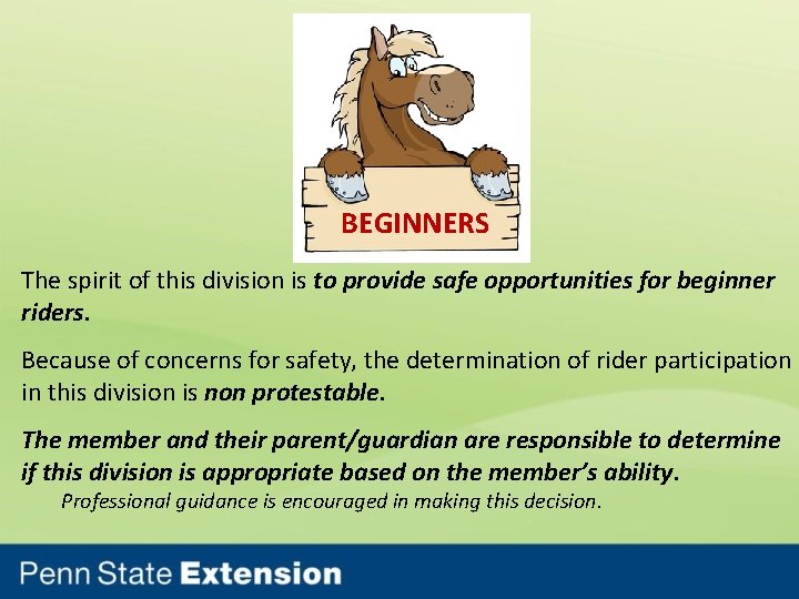 BEGINNERS The spirit of this division is to provide safe opportunities for beginner riders.