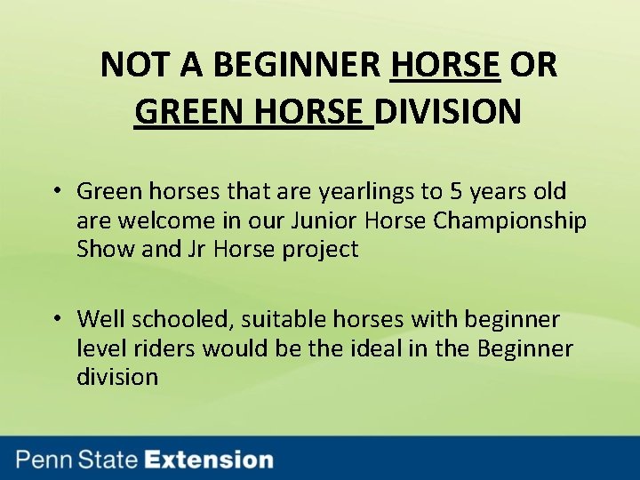 NOT A BEGINNER HORSE OR GREEN HORSE DIVISION • Green horses that are yearlings
