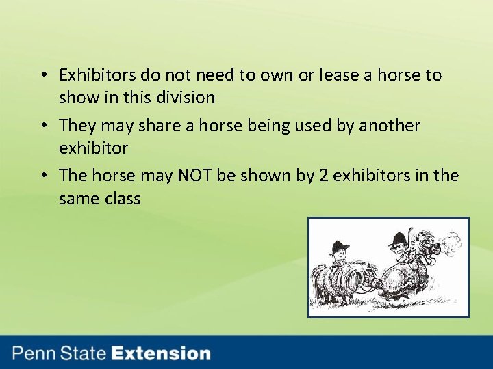  • Exhibitors do not need to own or lease a horse to show