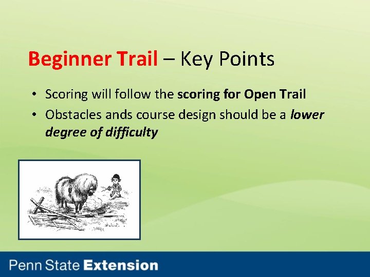 Beginner Trail – Key Points • Scoring will follow the scoring for Open Trail
