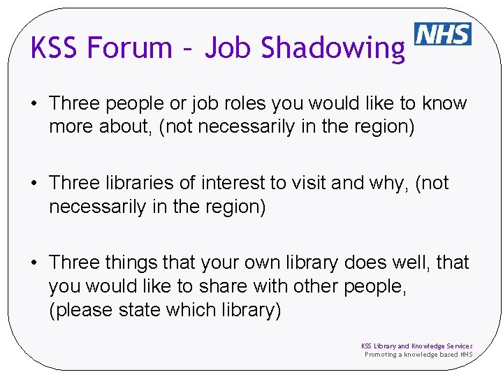 KSS Forum – Job Shadowing • Three people or job roles you would like