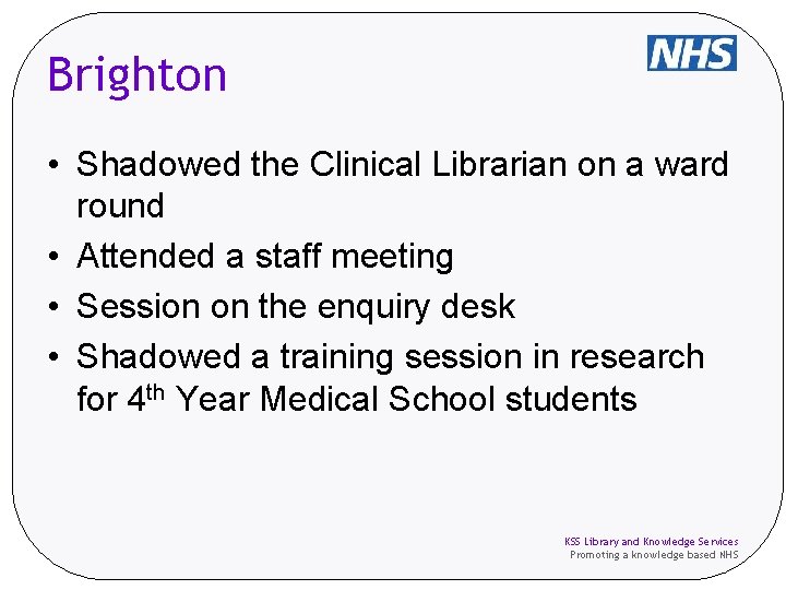Brighton • Shadowed the Clinical Librarian on a ward round • Attended a staff