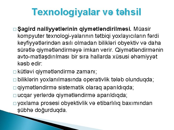 Texnologiyalar və təhsil � Şagird nailiyyətlərinin qiymətləndirilməsi. Müasir kompyuter texnologi-yalarının tətbiqi yoxlayıcıların fərdi keyfiyyətlərindən