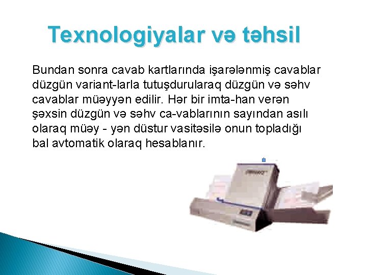 Texnologiyalar və təhsil Bundan sonra cavab kartlarında işarələnmiş cavablar düzgün variant-larla tutuşdurularaq düzgün və