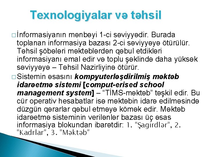 Texnologiyalar və təhsil � İnformasiyanın mənbəyi 1 -ci səviyyədir. Burada toplanan informasiya bazası 2