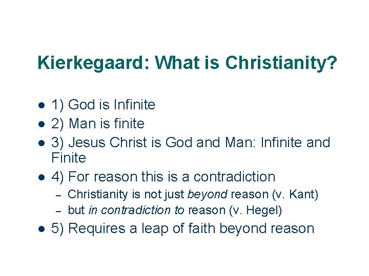 Kierkegaard: What is Christianity? l l 1) God is Infinite 2) Man is finite