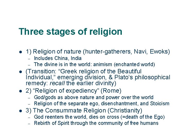 Three stages of religion l 1) Religion of nature (hunter-gatherers, Navi, Ewoks) – –