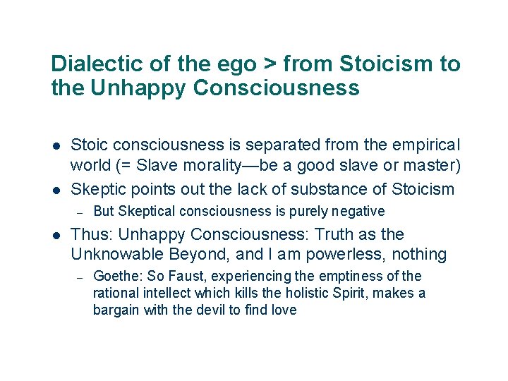 Dialectic of the ego > from Stoicism to the Unhappy Consciousness l l Stoic