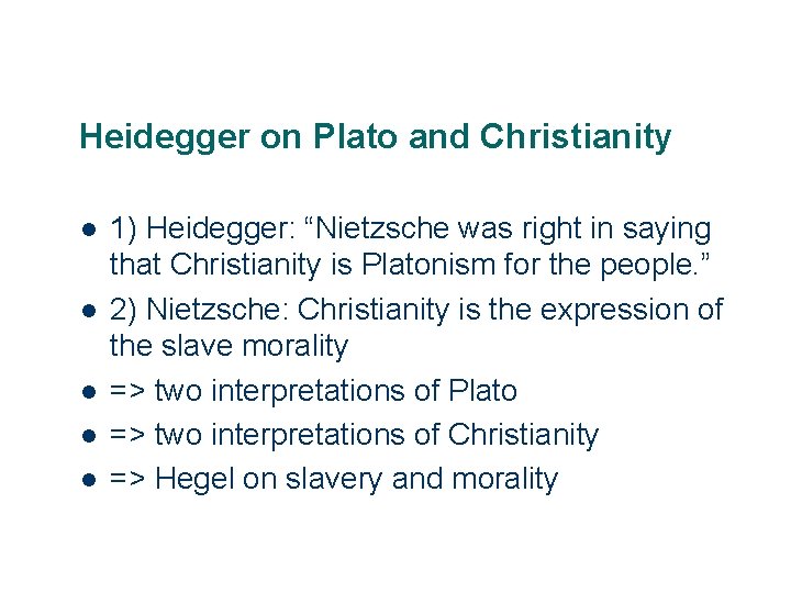 Heidegger on Plato and Christianity l l l 2 1) Heidegger: “Nietzsche was right