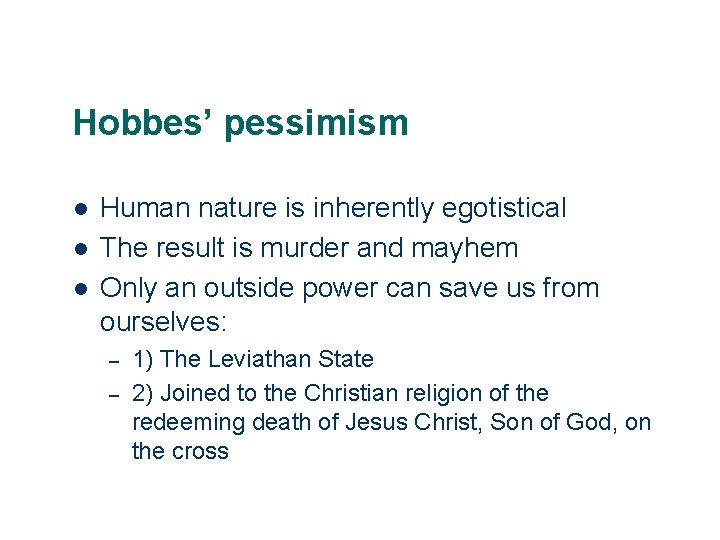 Hobbes’ pessimism l l l Human nature is inherently egotistical The result is murder