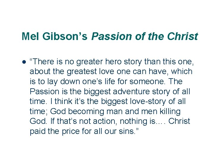 Mel Gibson’s Passion of the Christ l 26 “There is no greater hero story