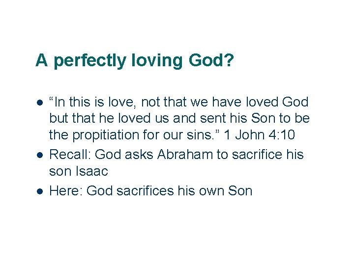 A perfectly loving God? l l l 28 “In this is love, not that