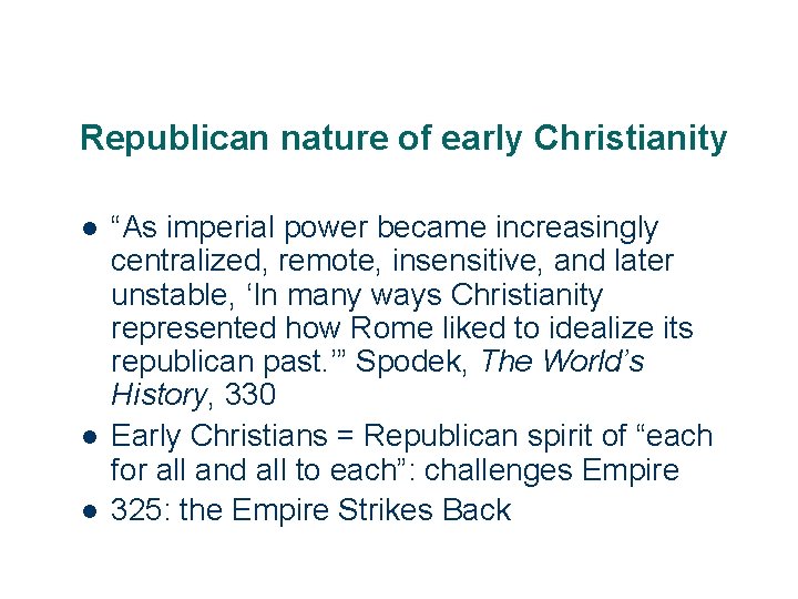 Republican nature of early Christianity l l l 29 “As imperial power became increasingly