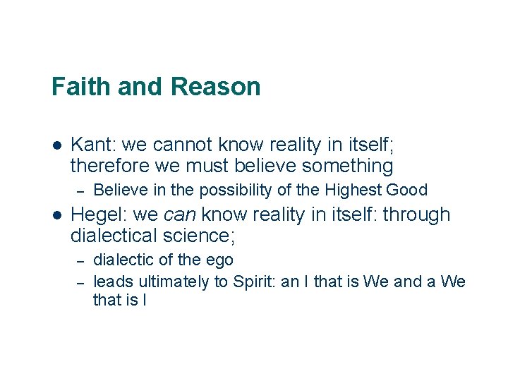 Faith and Reason l Kant: we cannot know reality in itself; therefore we must